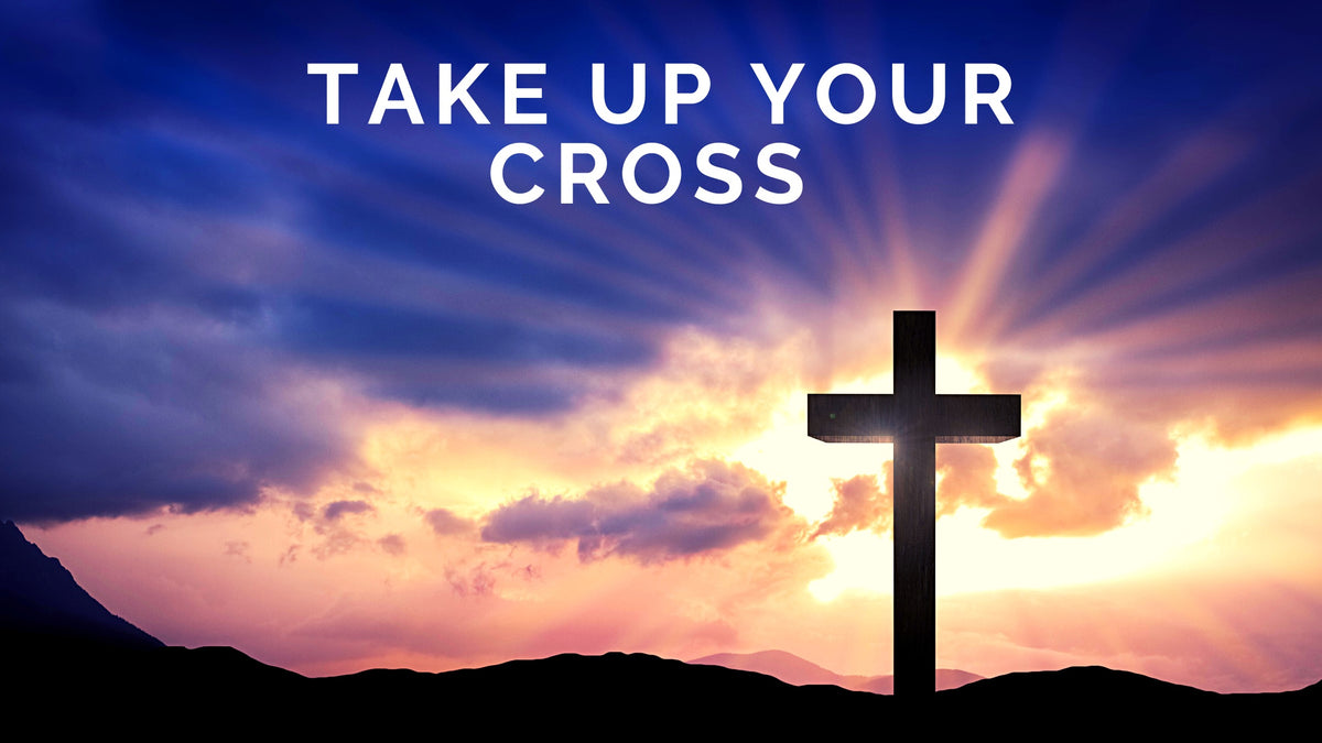 take-up-your-cross-my-unshakeable-faith
