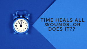 Time heals all wounds or does it?
